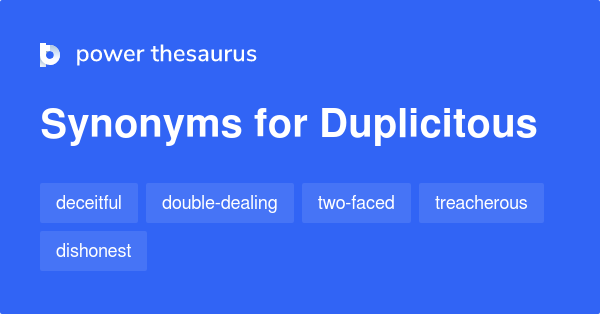 Duplicitous synonyms 319 Words and Phrases for Duplicitous