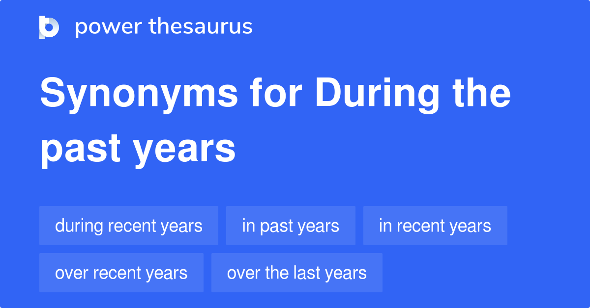 during-the-past-years-synonyms-54-words-and-phrases-for-during-the