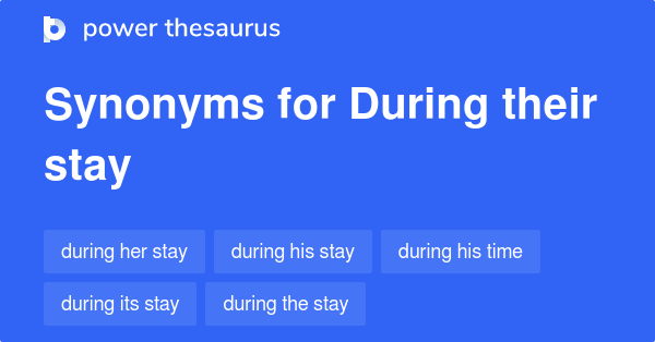 during-their-stay-synonyms-30-words-and-phrases-for-during-their-stay