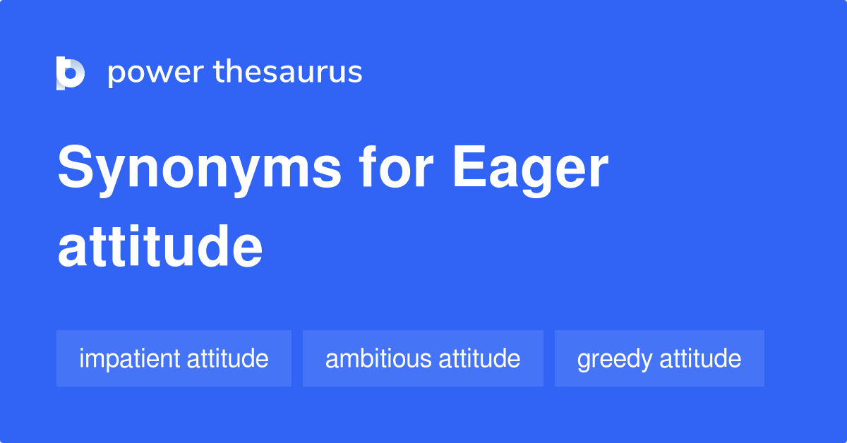 eager-attitude-synonyms-29-words-and-phrases-for-eager-attitude