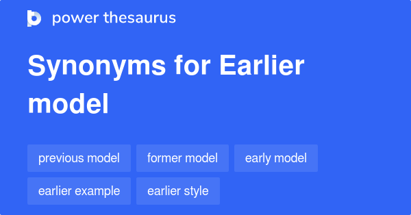 earlier-model-synonyms-64-words-and-phrases-for-earlier-model