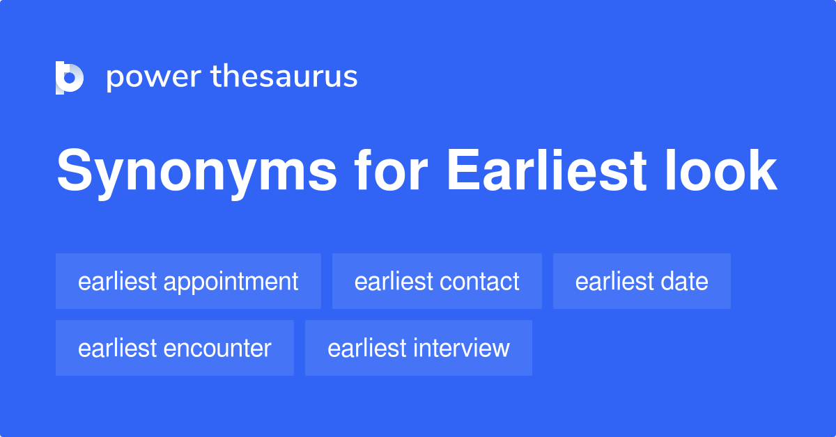 earliest-look-synonyms-53-words-and-phrases-for-earliest-look