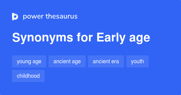 early-age-synonyms-147-words-and-phrases-for-early-age