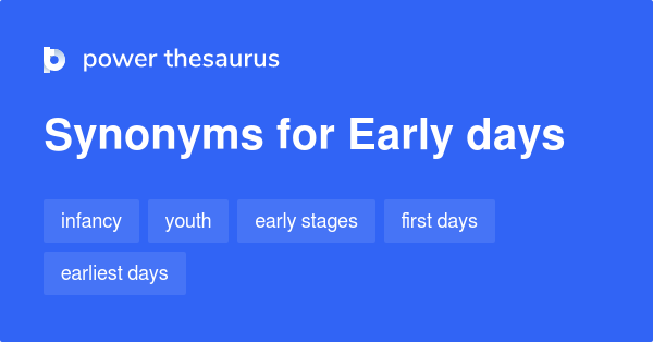 Another Term For Early Days