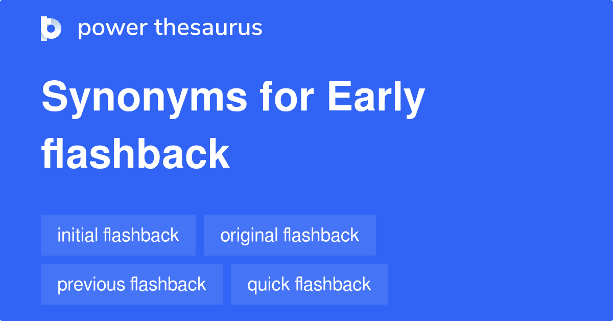 early-flashback-synonyms-9-words-and-phrases-for-early-flashback