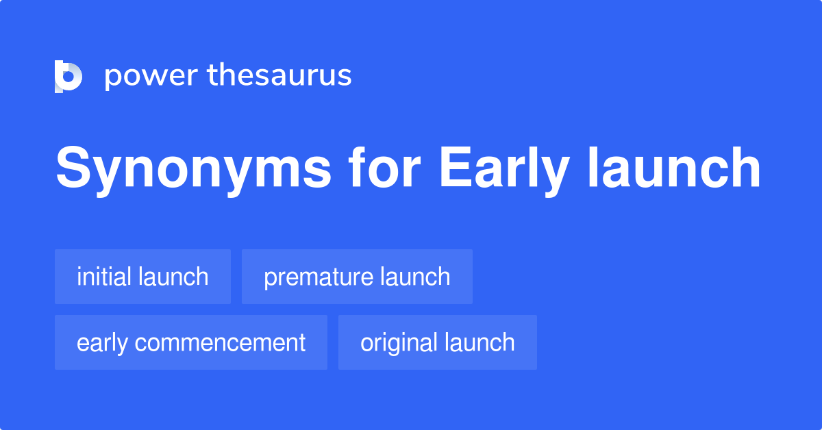 early-launch-synonyms-72-words-and-phrases-for-early-launch