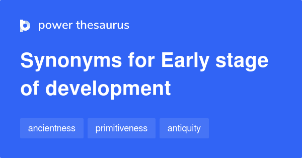 early-stage-of-development-synonyms-59-words-and-phrases-for-early