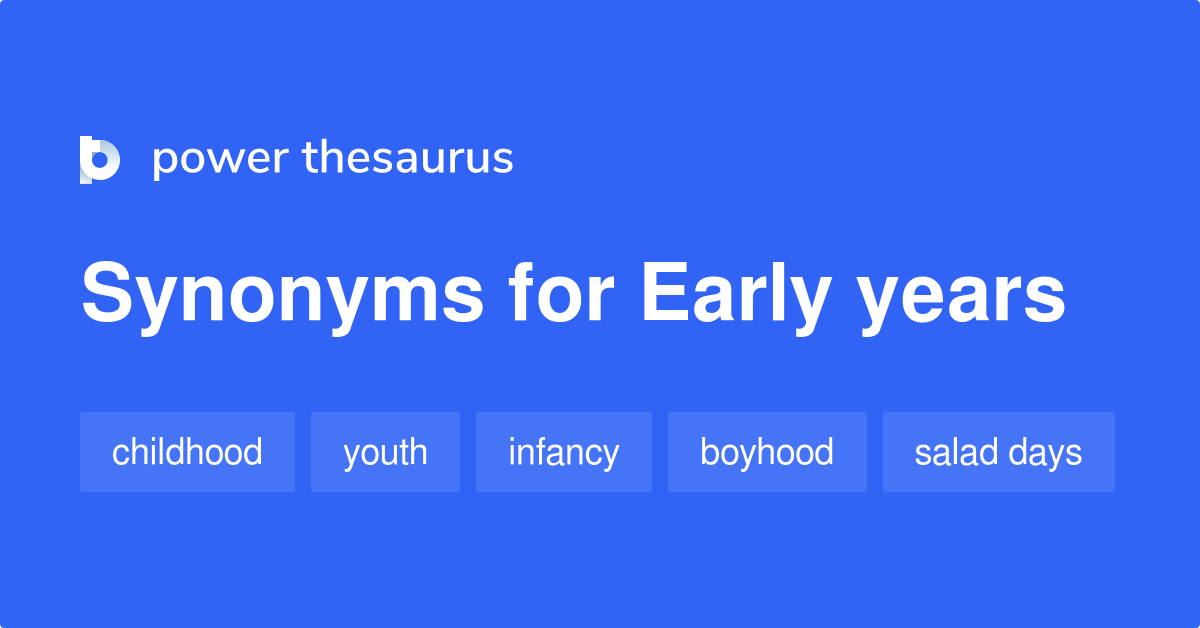 early-years-synonyms-464-words-and-phrases-for-early-years