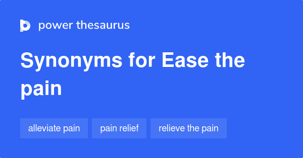 ease-the-pain-synonyms-51-words-and-phrases-for-ease-the-pain