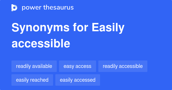 what is a synonym for easily accessible
