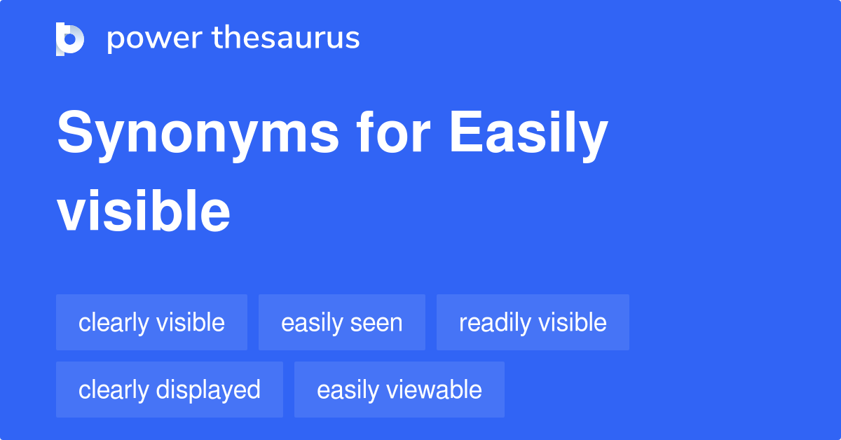 Easily Visible synonyms 48 Words and Phrases for Easily Visible