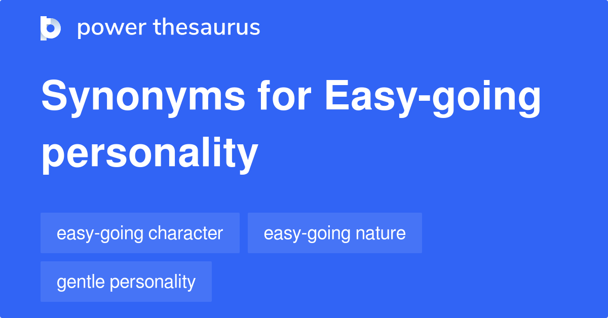 Easygoing Personality synonyms 11 Words and Phrases for Easygoing