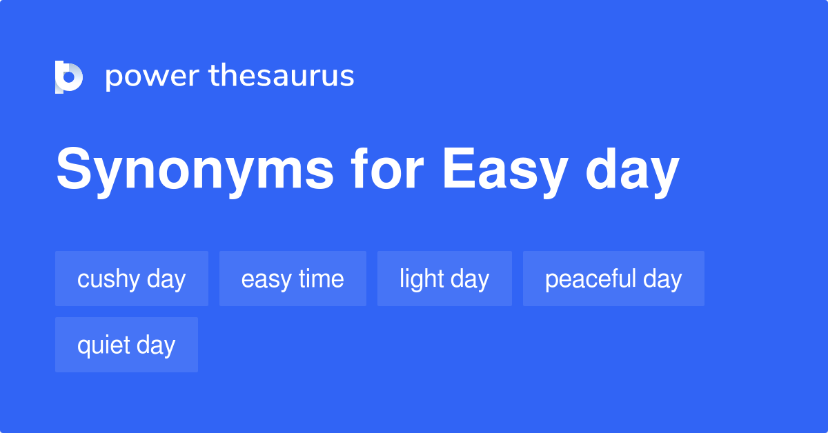 Easy Day synonyms 15 Words and Phrases for Easy Day