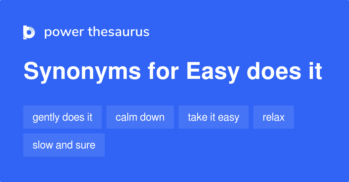 Easy Does It synonyms 69 Words and Phrases for Easy Does It