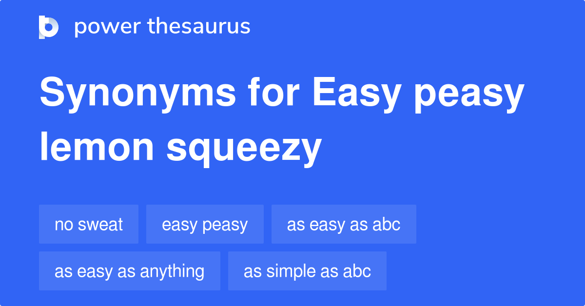 Easy Peasy Lemon Squeezy synonyms 222 Words and Phrases for Easy