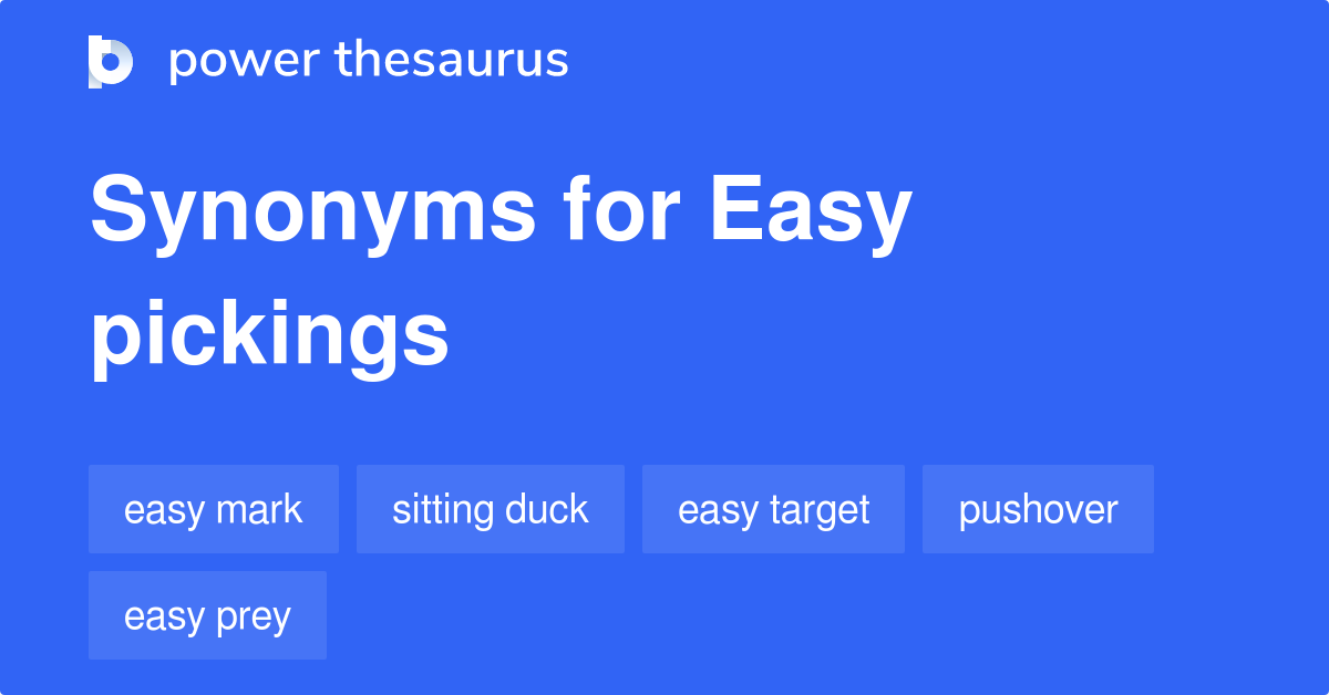 Easy Pickings synonyms 349 Words and Phrases for Easy Pickings