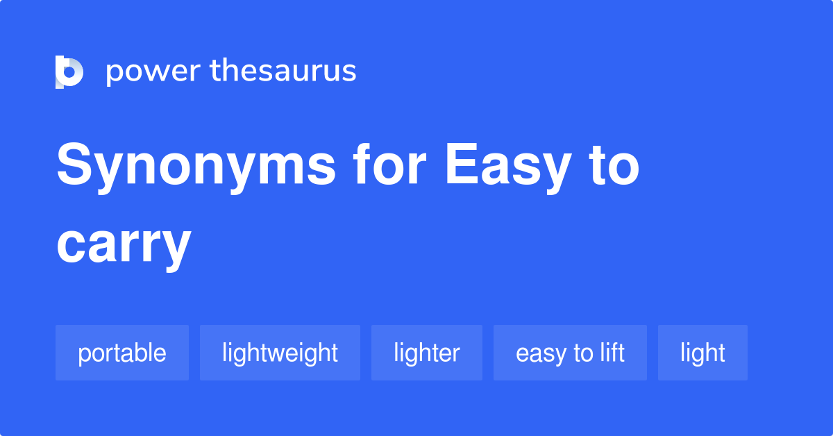 Easy To Carry synonyms 78 Words and Phrases for Easy To Carry