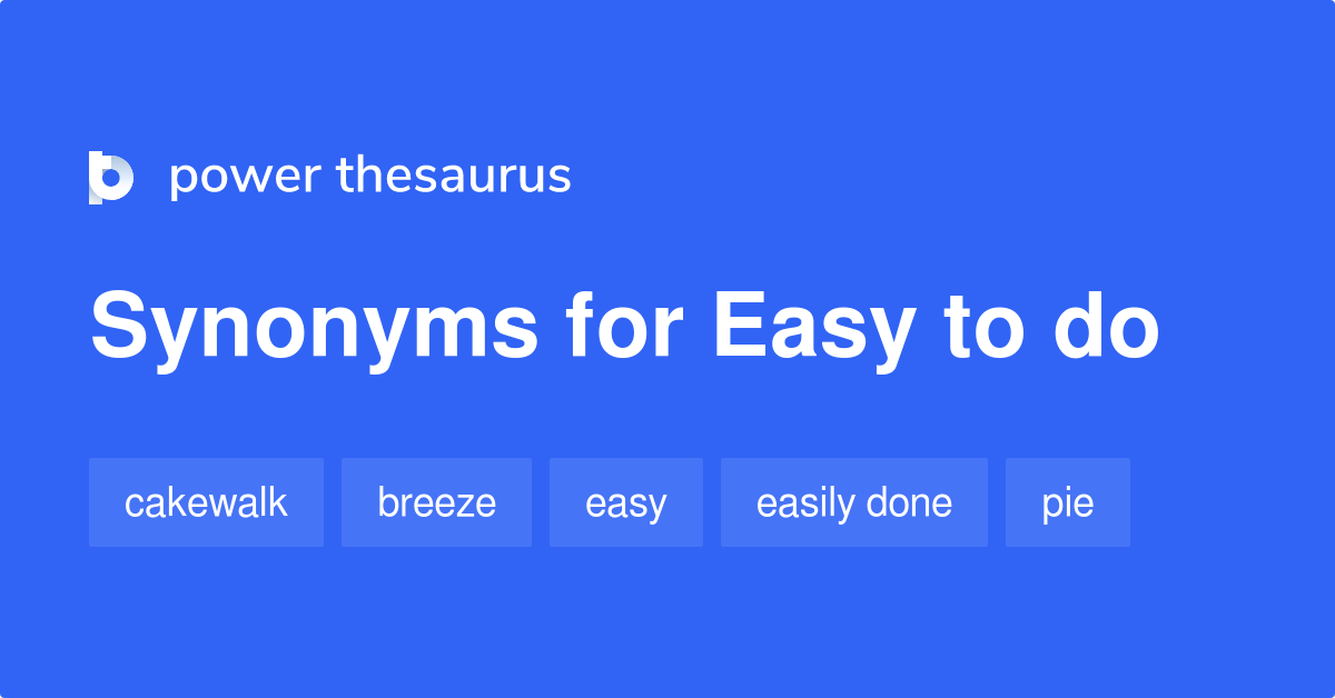 Easy To Do synonyms 289 Words and Phrases for Easy To Do