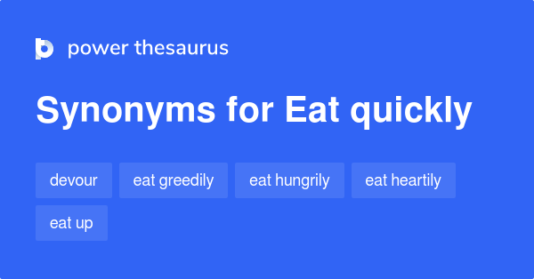 eat-quickly-synonyms-68-words-and-phrases-for-eat-quickly