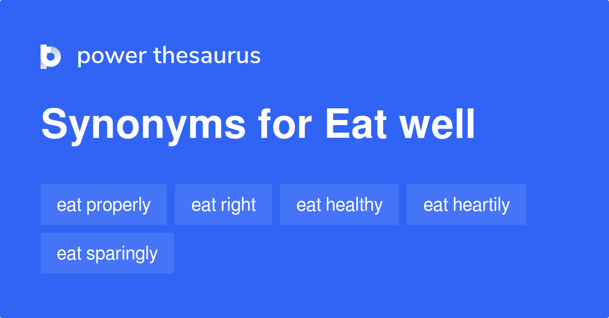 Eat Well synonyms 62 Words and Phrases for Eat Well