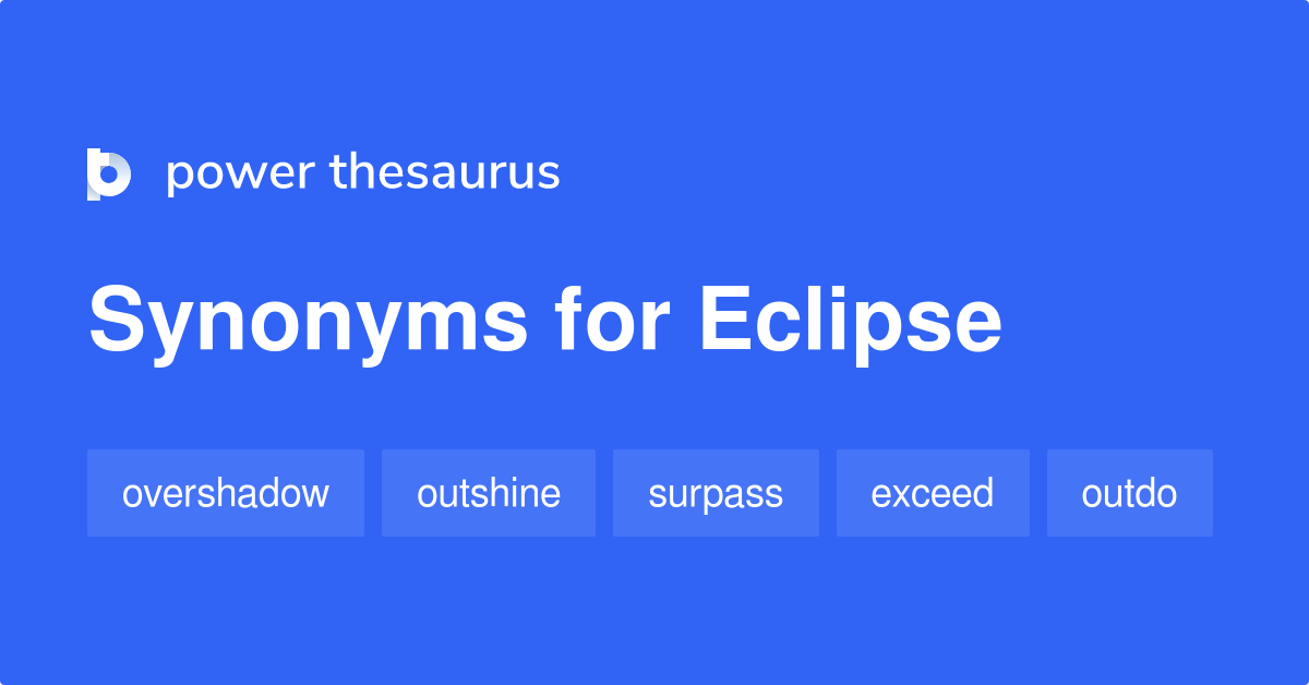Eclipse synonyms 1 258 Words and Phrases for Eclipse