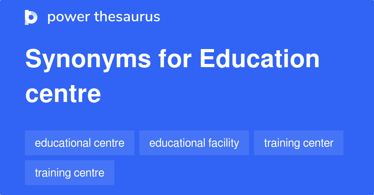 education-centre-synonyms-33-words-and-phrases-for-education-centre