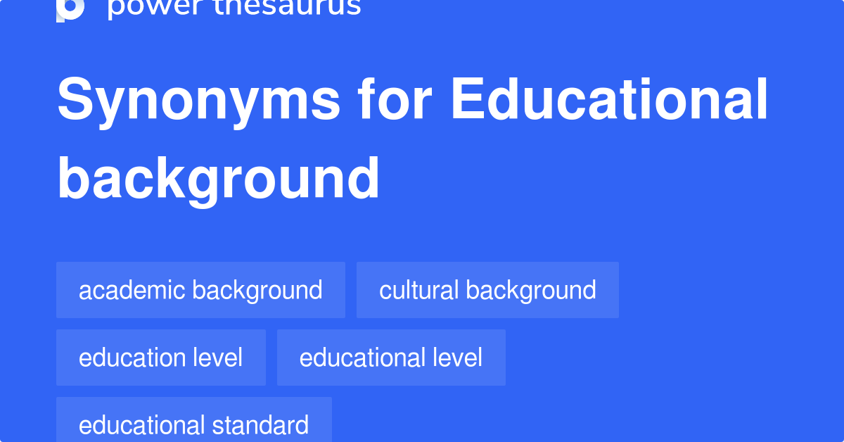 Educational Background synonyms - 81 Words and Phrases for Educational  Background