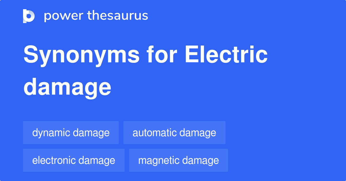 Electric Damage synonyms 10 Words and Phrases for Electric Damage
