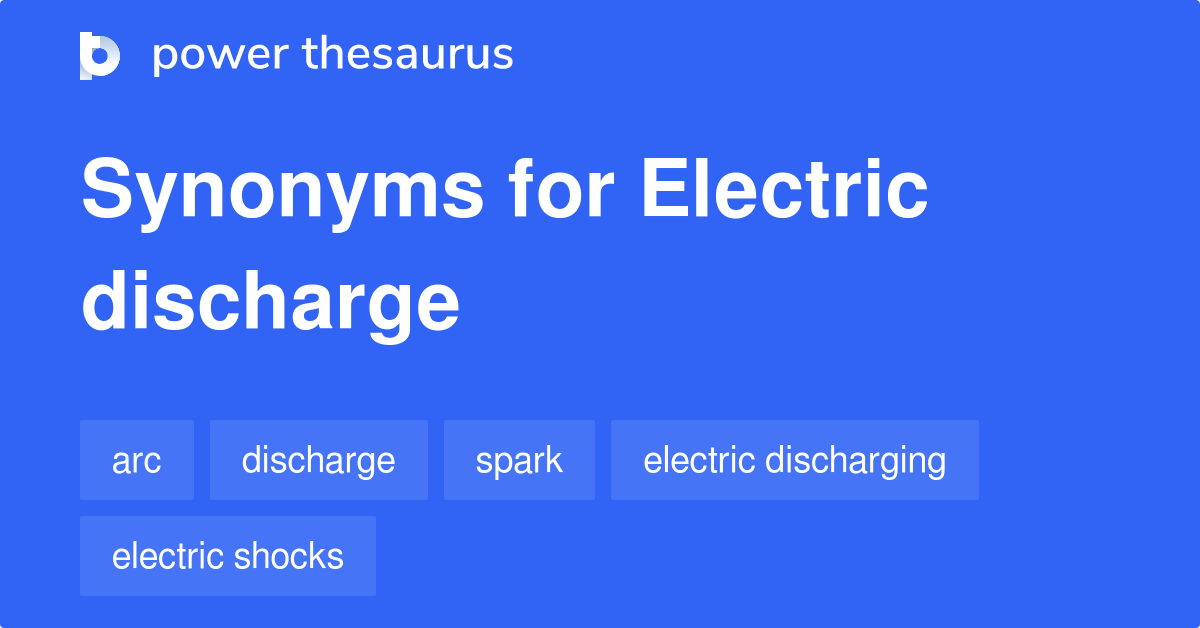 Electric Discharge synonyms 55 Words and Phrases for Electric Discharge