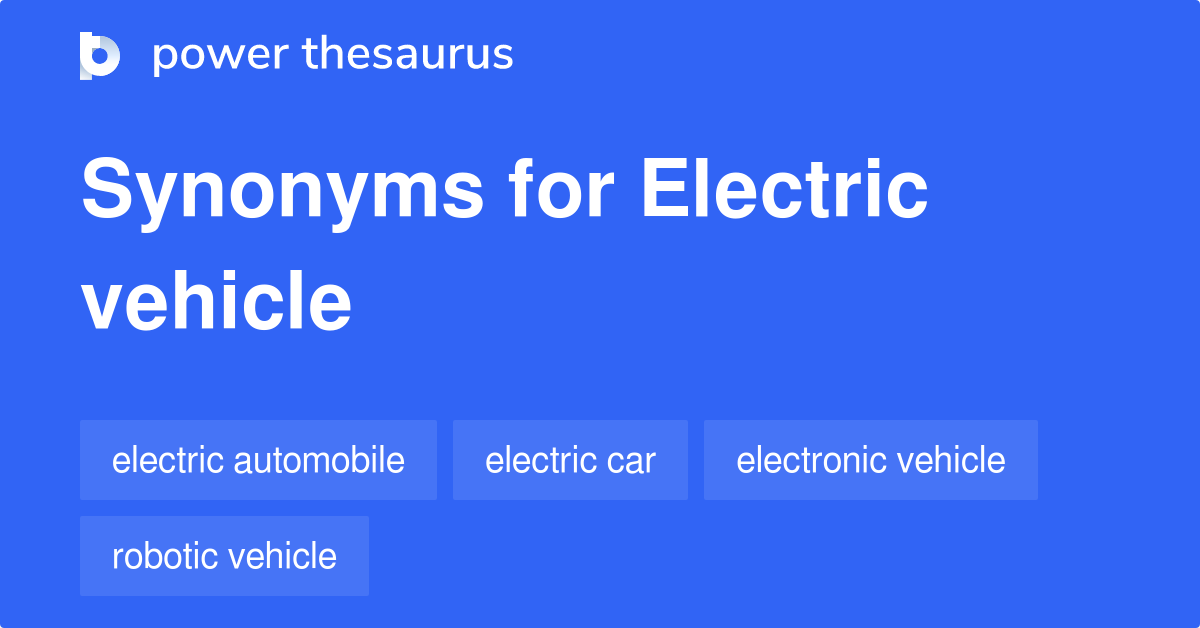 Electric Vehicle synonyms 220 Words and Phrases for Electric Vehicle