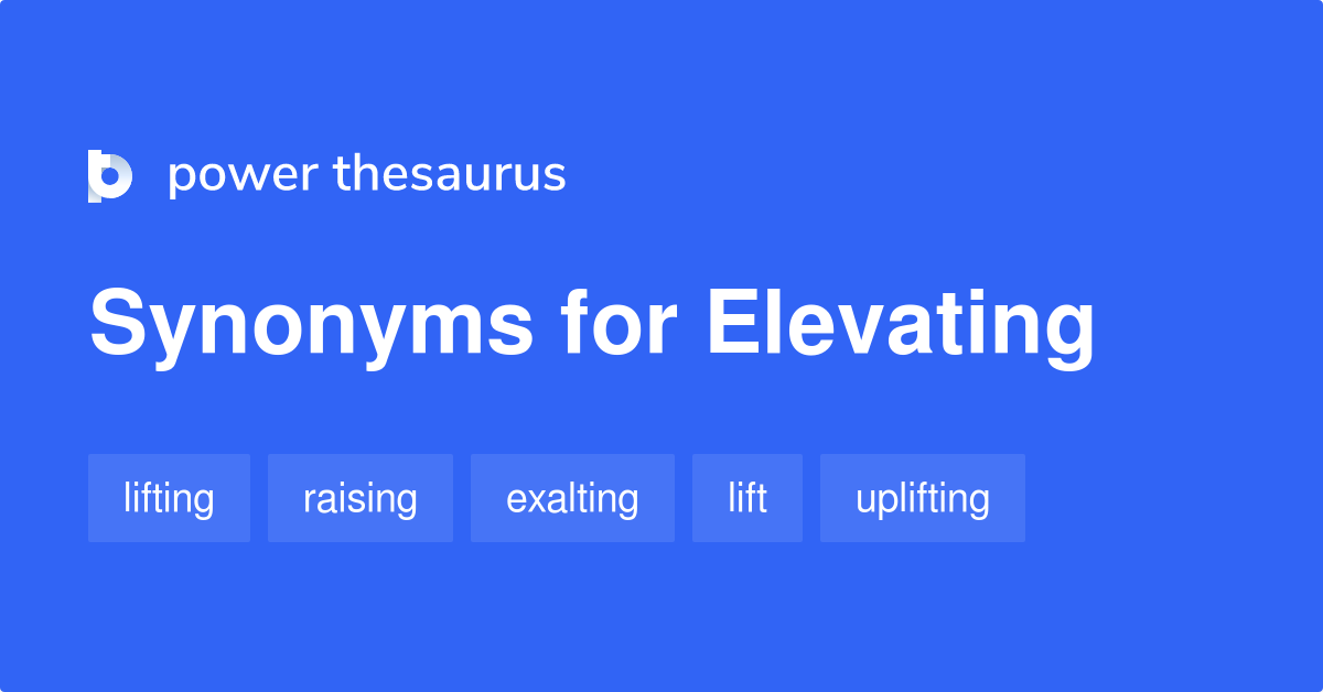 elevating-synonyms-563-words-and-phrases-for-elevating