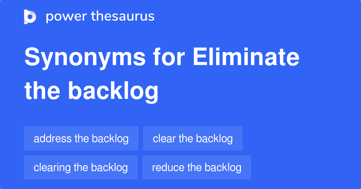 eliminate-the-backlog-synonyms-25-words-and-phrases-for-eliminate-the