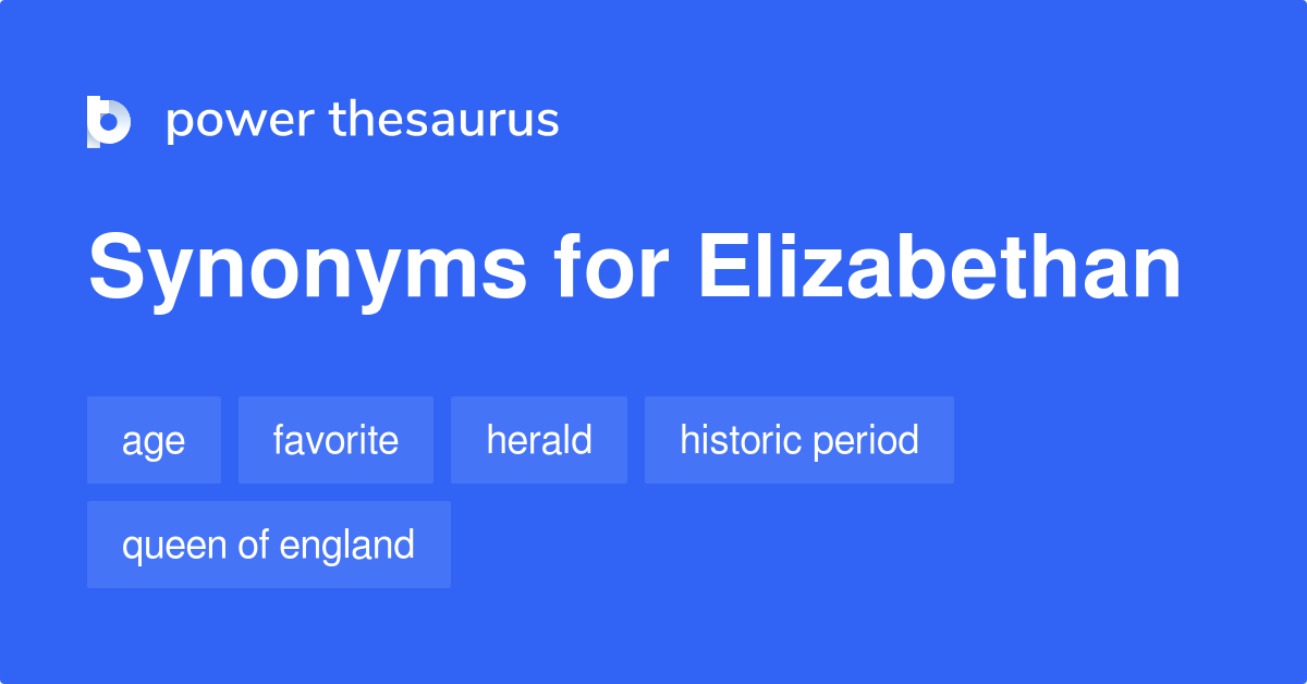 elizabethan-synonyms-40-words-and-phrases-for-elizabethan