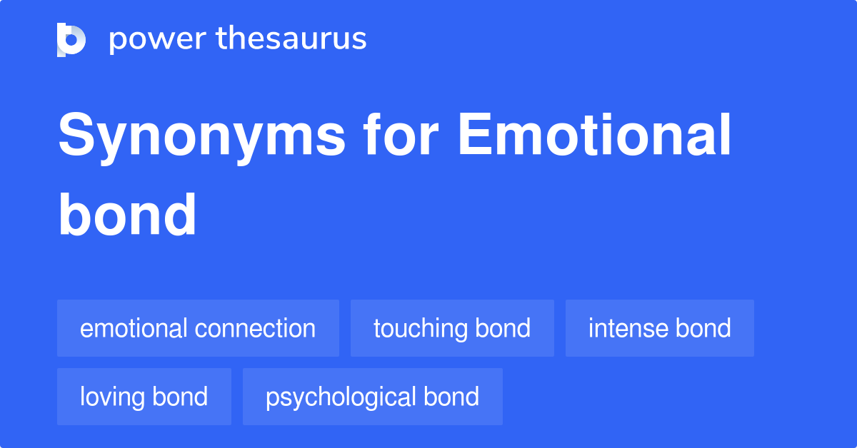 Emotional Bond synonyms 349 Words and Phrases for Emotional Bond