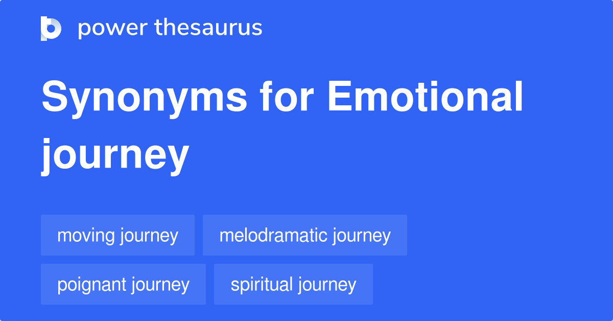 Emotional Journey synonyms 200 Words and Phrases for Emotional