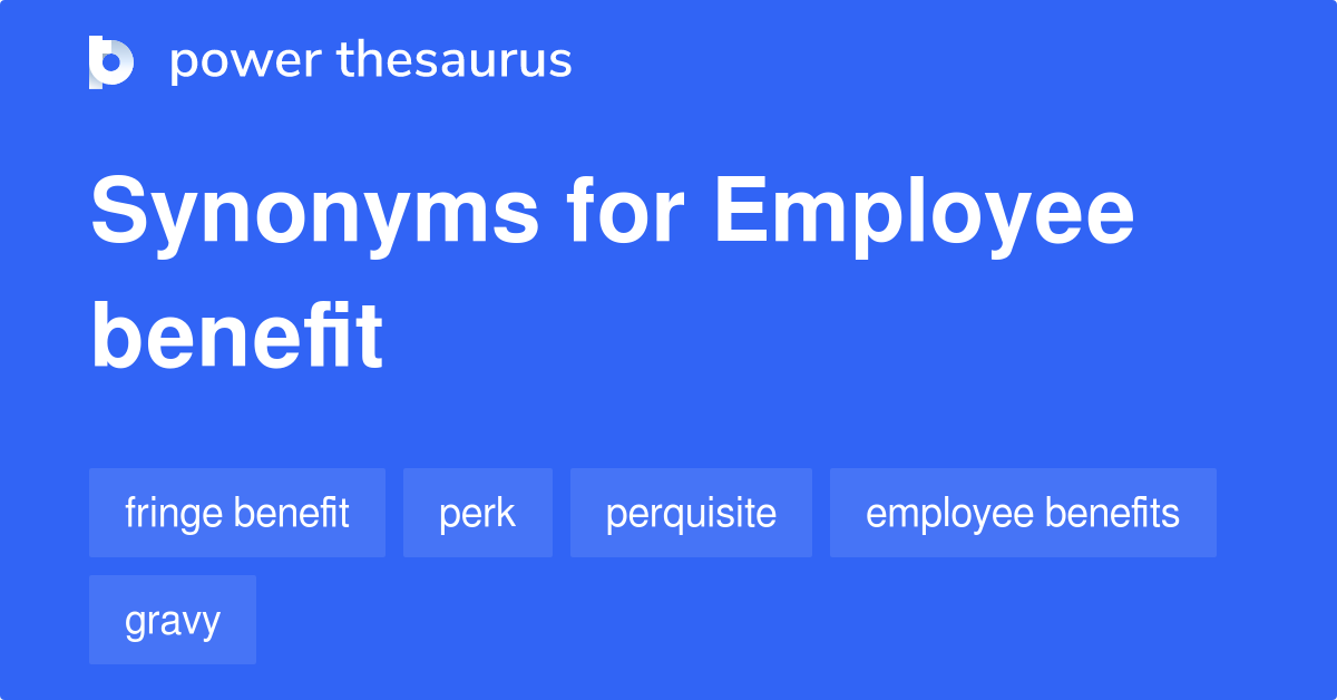 employee-benefit-synonyms-46-words-and-phrases-for-employee-benefit