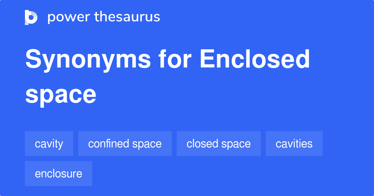 Enclosed Space synonyms 311 Words and Phrases for Enclosed Space