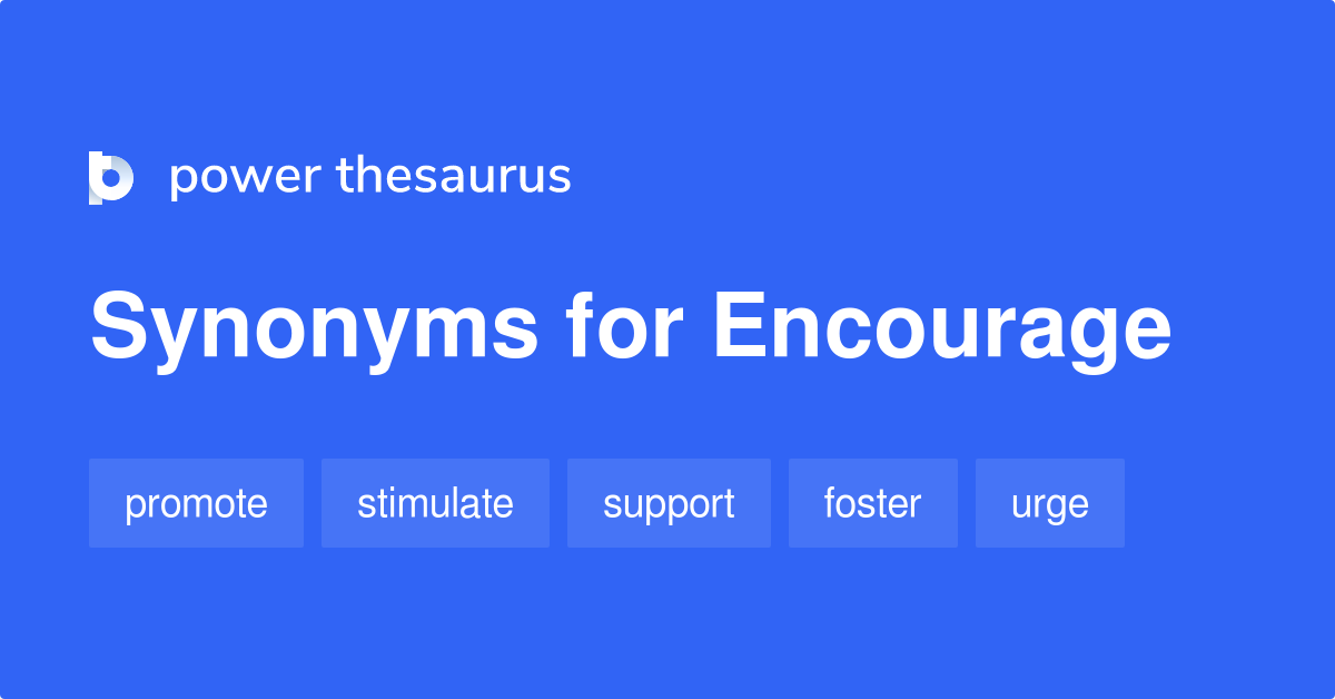 Encourage synonyms - 3 841 Words and Phrases for Encourage