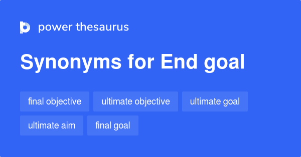 end-goal-synonyms-317-words-and-phrases-for-end-goal