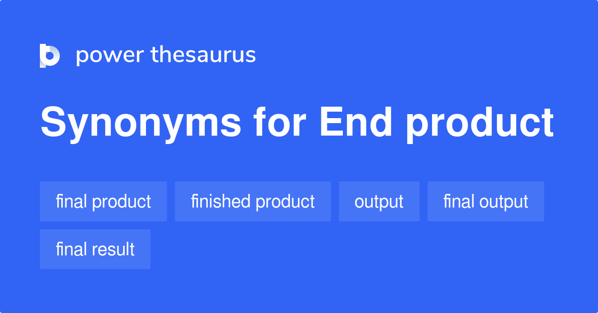 end-product-synonyms-608-words-and-phrases-for-end-product