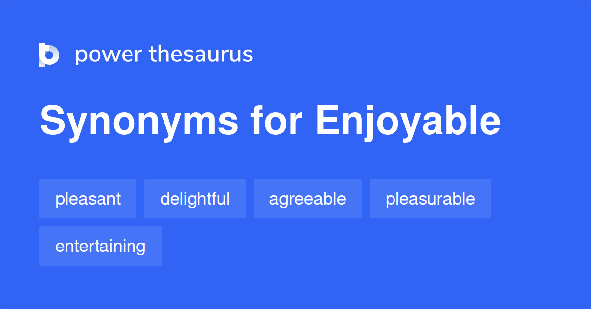 Enjoyable Synonyms 1 626 Words And Phrases For Enjoyable