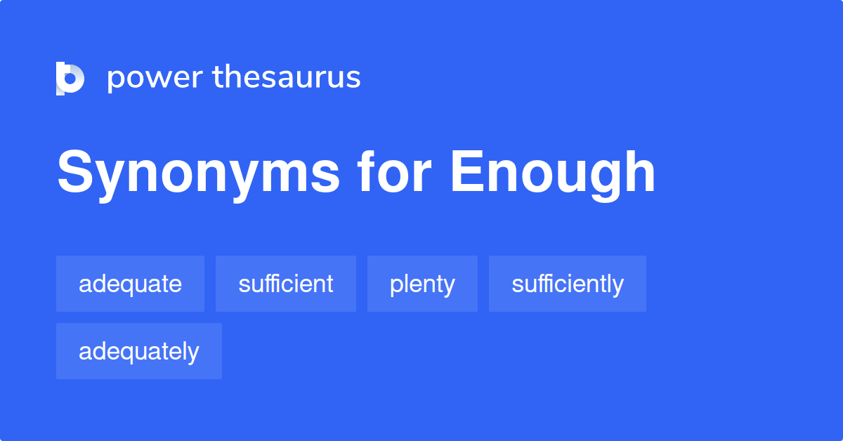 Enough synonyms 1 408 Words and Phrases for Enough