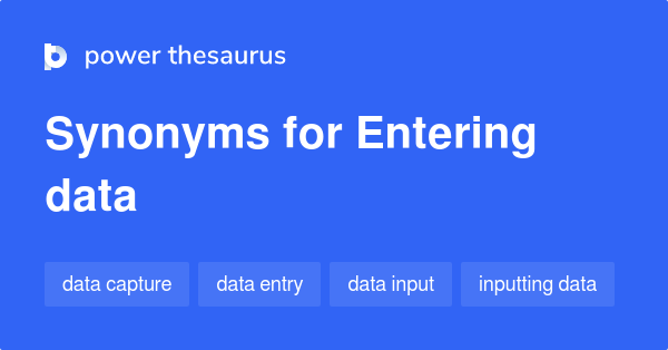 entering-data-synonyms-85-words-and-phrases-for-entering-data