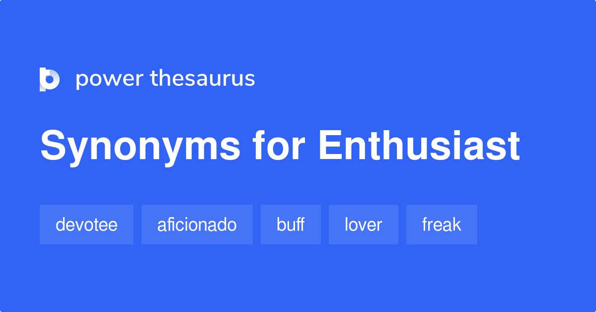 enthusiast-synonyms-1-222-words-and-phrases-for-enthusiast