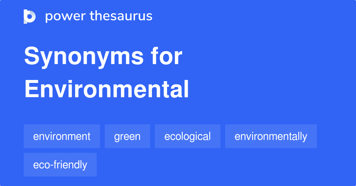 Environmental synonyms 441 Words and Phrases for Environmental