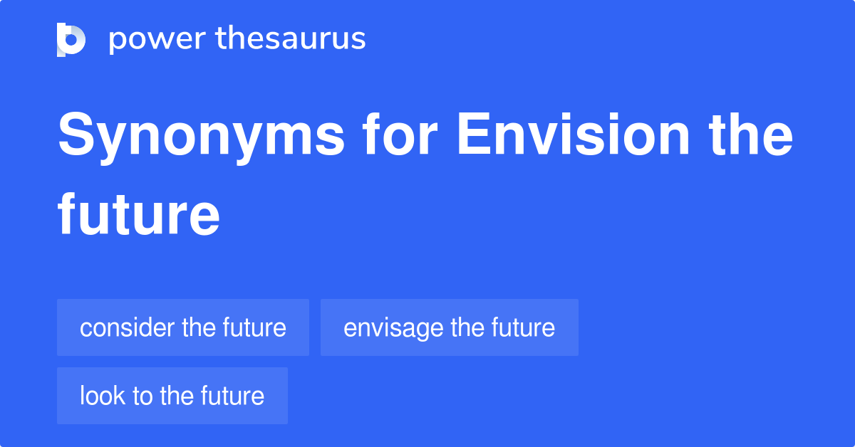 envision-the-future-synonyms-90-words-and-phrases-for-envision-the-future