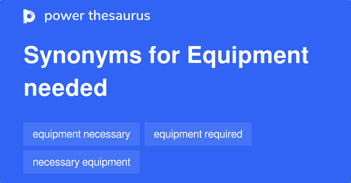 equipment-needed-synonyms-65-words-and-phrases-for-equipment-needed