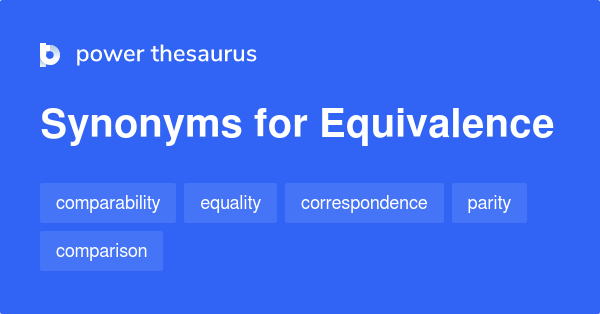 Equivalence synonyms - 818 Words and Phrases for Equivalence