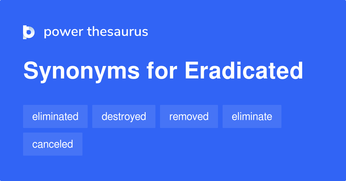 What Is The Synonym Of Eradicated