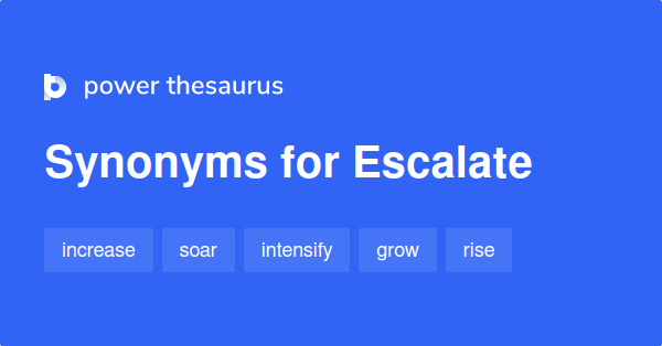 escalate-synonyms-1-459-words-and-phrases-for-escalate